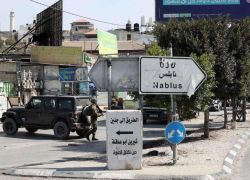 نابلس: الاحتلال يشدد حصاره على المدينة وسط انتشار مكثف لجنوده